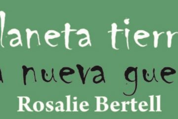 Rosalie Bertell auf Spanisch erschienen: Planeta Tierra: la nueva guerra
